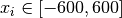 x_i \in [-600, 600]