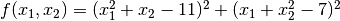 f(x_1, x_2) = (x_1^2 + x_2 - 11)^2 + (x_1 + x_2^2 -7)^2