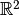 \mathbb{R}^2