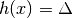 h(x) = \Delta