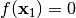 f(\mathbf{x}_1) = 0