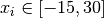 x_i \in [-15, 30]
