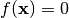 f(\mathbf{x}) = 0