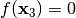 f(\mathbf{x}_3) = 0
