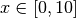 x \in [0, 10]