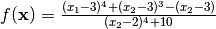 f(\mathbf{x}) = \frac{(x_1 - 3)^4 + (x_2 - 3)^3 - (x_2 - 3)}{(x_2 - 2)^4 + 10}