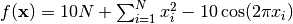 f(\mathbf{x}) = 10N + \sum_{i=1}^N x_i^2 - 10 \cos(2\pi x_i)