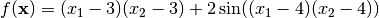 f(\mathbf{x}) = (x_1 - 3) (x_2 - 3) + 2 \sin((x_1 - 4) (x_2 -4))