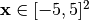\mathbf{x} \in [-5, 5]^2