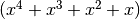 (x^4 + x^3 + x^2 + x)