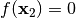 f(\mathbf{x}_2) = 0
