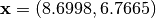 \mathbf{x} = (8.6998, 6.7665)